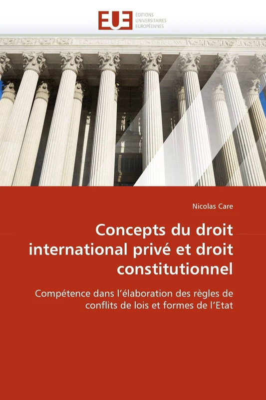 Concepts du droit international privé et droit constitutionnel: Compétence dans l'élaboration des règles de conflits de lois et formes de l'Etat (Omn.Univ.Europ.)