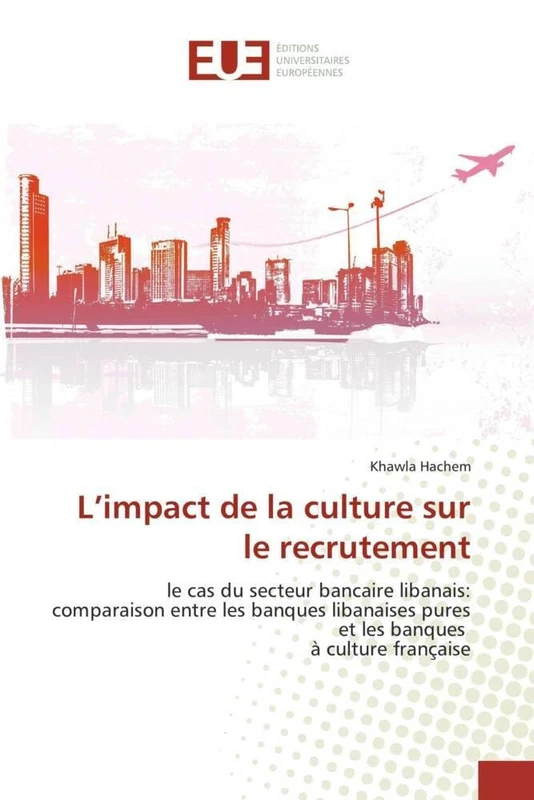 L'impact de la culture sur le recrutement: le cas du secteur bancaire libanais: comparaison entre les banques libanaises pures et les banques à culture française (Omn.Univ.Europ.) - Image 1
