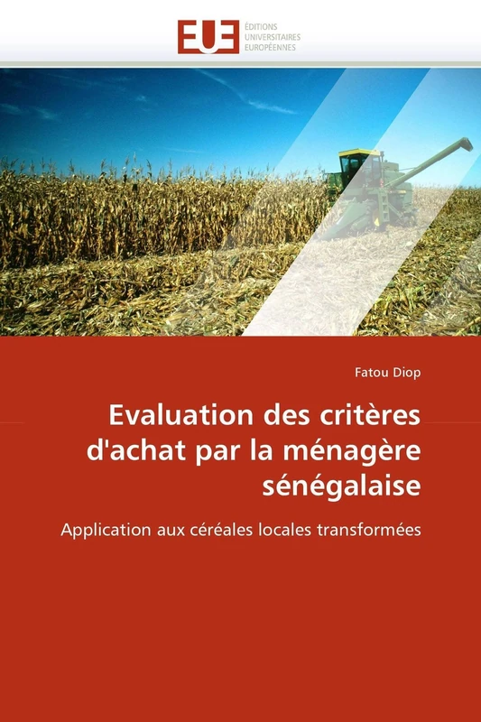 Evaluation des critères d'achat par la ménagère sénégalaise: Application aux céréales locales transformées (Omn.Univ.Europ.)