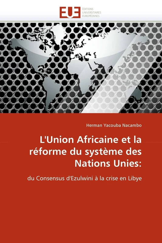 L'Union Africaine et la réforme du système des Nations Unies:: du Consensus d'Ezulwini à la crise en Libye (Omn.Univ.Europ.) - Image 1