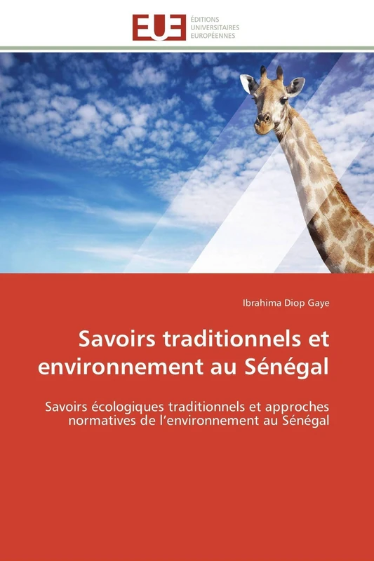 Savoirs traditionnels et environnement au Sénégal: Savoirs écologiques traditionnels et approches normatives de l’environnement au Sénégal (Omn.Univ.Europ.)