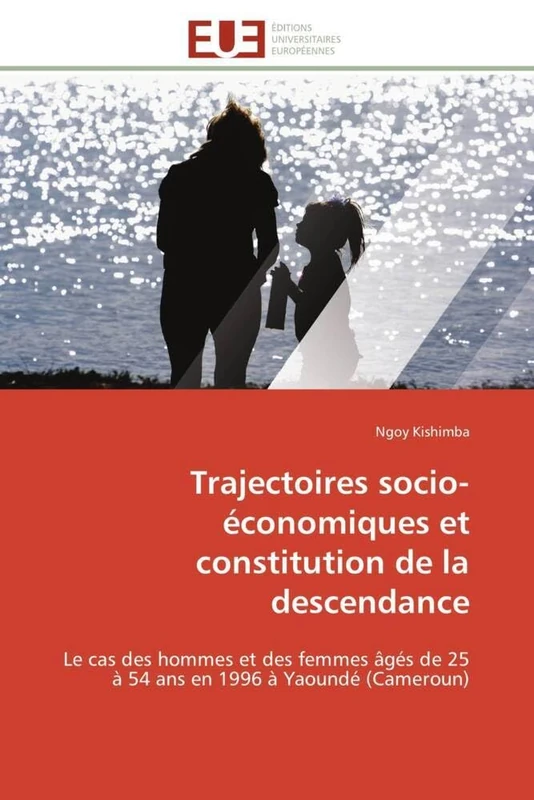 Trajectoires socio-économiques et constitution de la descendance: Le cas des hommes et des femmes âgés de 25 à 54 ans en 1996 à Yaoundé (Cameroun) (Omn.Univ.Europ.)