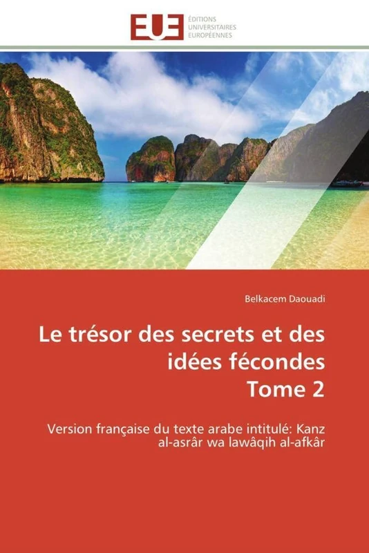 Le trésor des secrets et des idées fécondes Tome 2: Version française du texte arabe intitulé: Kanz al-asrâr wa lawâqih al-afkâr (Omn.Univ.Europ.)