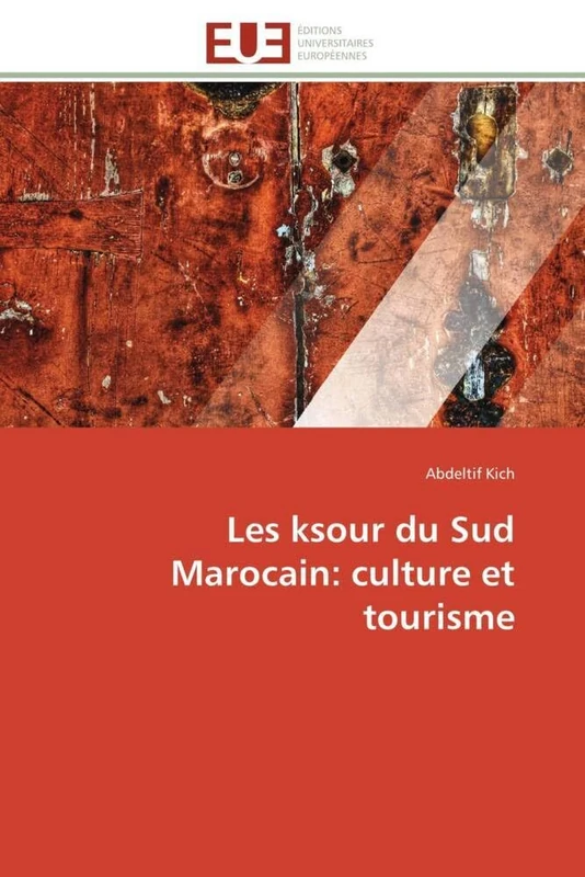 Les ksour du Sud Marocain: culture et tourisme (Omn.Univ.Europ.)