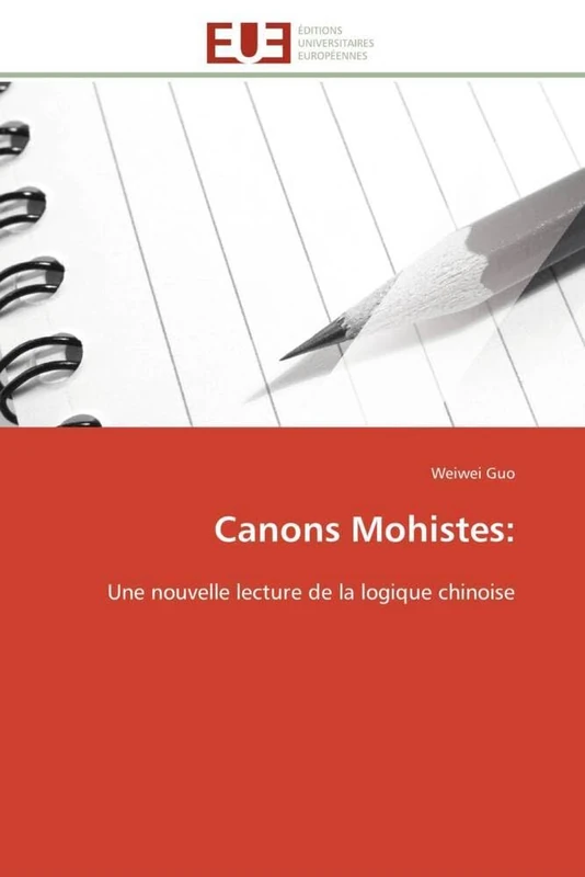 Canons Mohistes:: Une nouvelle lecture de la logique chinoise (Omn.Univ.Europ.) - Image 1