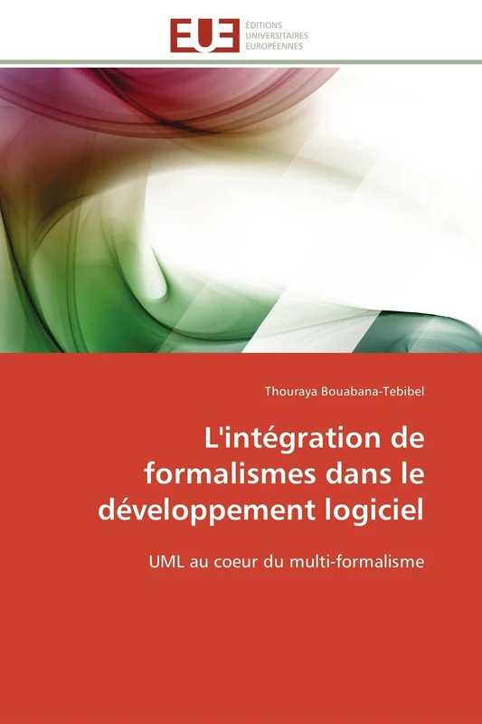 L'intégration de formalismes dans le développement logiciel: UML au coeur du multi-formalisme (Omn.Univ.Europ.)