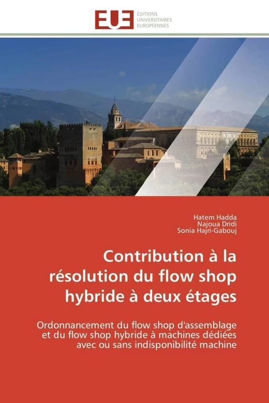 Contribution à la résolution du flow shop hybride à deux étages: Ordonnancement du flow shop d'assemblage et du flow shop hybride à machines dédiées ... indisponibilité machine (Omn.Univ.Europ.) - Image 1