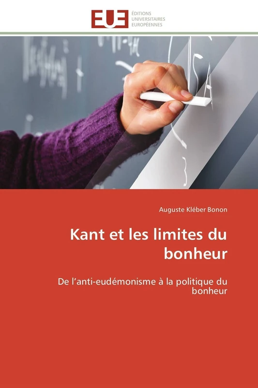 Kant et les limites du bonheur: De l’anti-eudémonisme à la politique du bonheur (Omn.Univ.Europ.) - Image 1