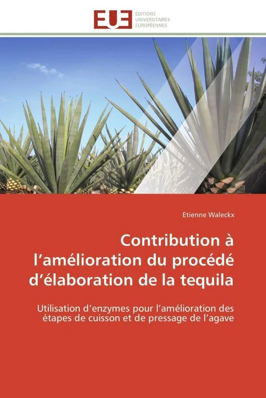 Contribution à l’amélioration du procédé d’élaboration de la tequila: Utilisation d’enzymes pour l’amélioration des étapes de cuisson et de pressage de l’agave (Omn.Univ.Europ.) - Image 1