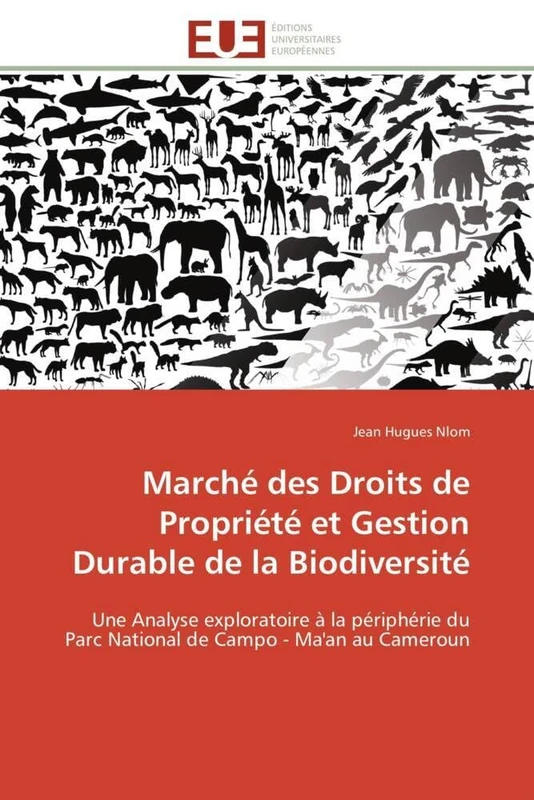 Marché des Droits de Propriété et Gestion Durable de la Biodiversité: Une Analyse exploratoire à la périphérie du Parc National de Campo - Ma'an au Cameroun (Omn.Univ.Europ.)