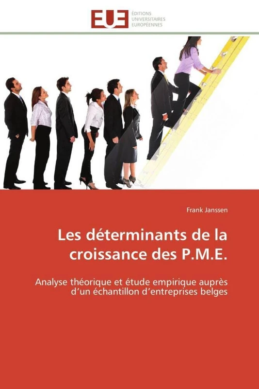 Les déterminants de la croissance des P.M.E.: Analyse théorique et étude empirique auprès d’un échantillon d’entreprises belges (Omn.Univ.Europ.)