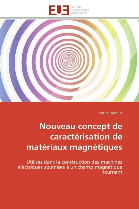 Nouveau concept de caractérisation de matériaux magnétiques: Utilisés dans la construction des machines électriques soumises à un champ magnétique tournant (Omn.Univ.Europ.) - Image 1