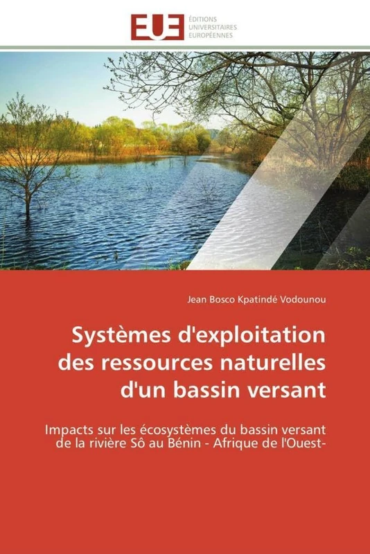 Systèmes d'exploitation des ressources naturelles d'un bassin versant: Impacts sur les écosystèmes du bassin versant de la rivière Sô au Bénin - Afrique de l'Ouest- (Omn.Univ.Europ.) - Image 1