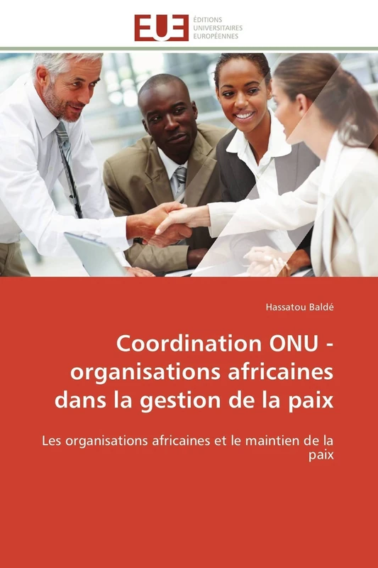 Coordination ONU - organisations africaines dans la gestion de la paix: Les organisations africaines et le maintien de la paix (Omn.Univ.Europ.)