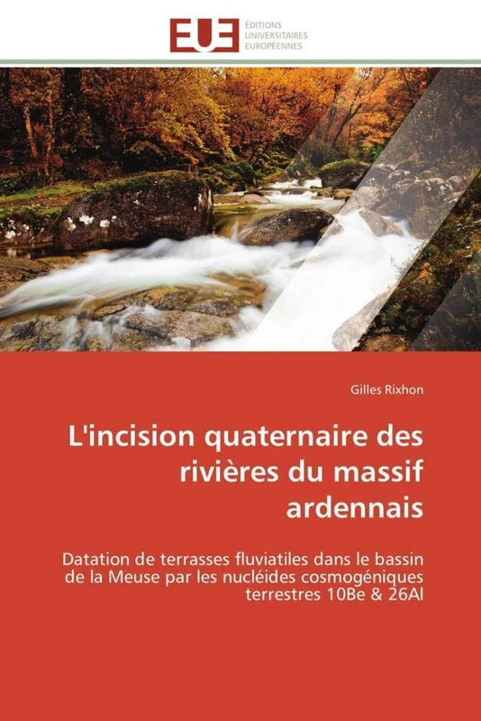 L'incision quaternaire des rivières du massif ardennais: Datation de terrasses fluviatiles dans le bassin de la Meuse par les nucléides cosmogéniques terrestres 10Be & 26Al (Omn.Univ.Europ.) - Image 1