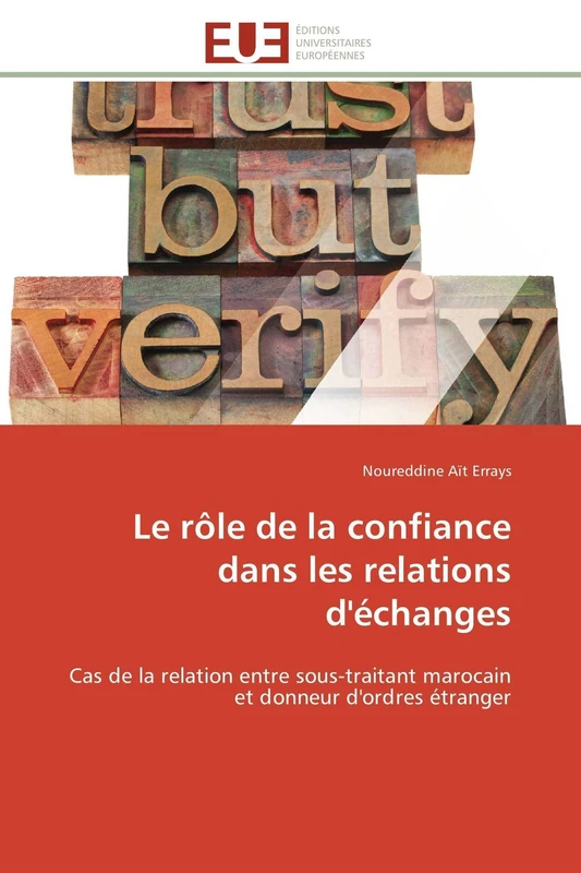 Le rôle de la confiance dans les relations d'échanges: Cas de la relation entre sous-traitant marocain et donneur d'ordres étranger (Omn.Univ.Europ.)