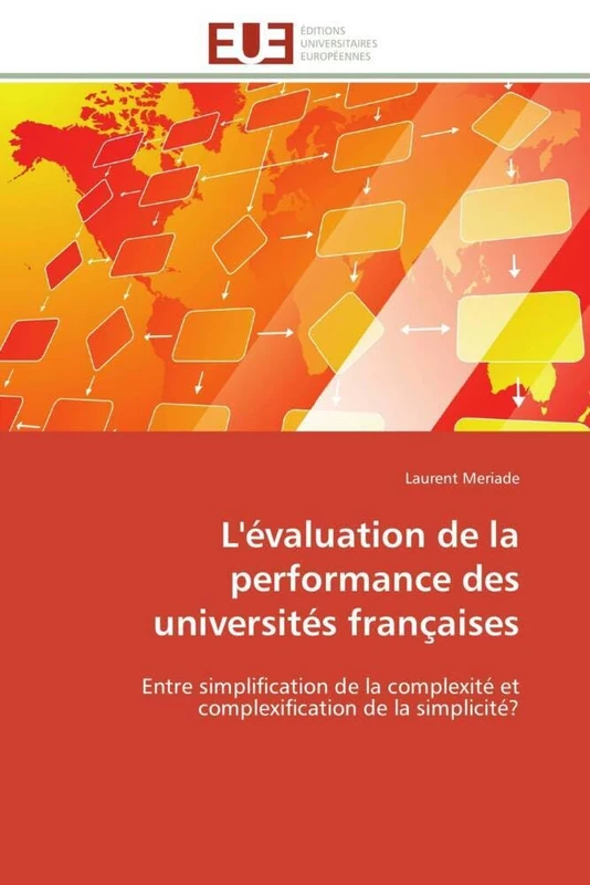 L'évaluation de la performance des universités françaises: Entre simplification de la complexité et complexification de la simplicité? (Omn.Univ.Europ.)