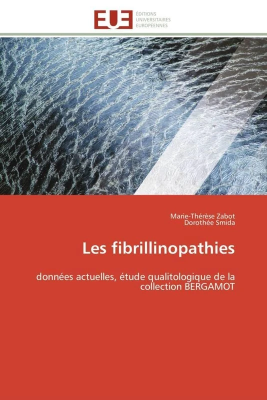 Les fibrillinopathies: données actuelles, étude qualitologique de la collection BERGAMOT (Omn.Univ.Europ.)