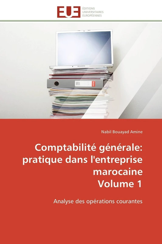Comptabilité générale: pratique dans l'entreprise marocaine Volume 1: Analyse des opérations courantes (Omn.Univ.Europ.)