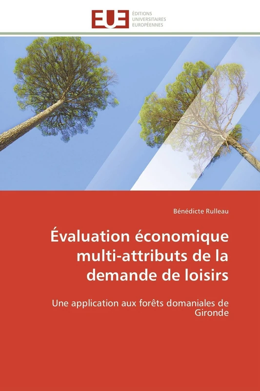 Évaluation économique multi-attributs de la demande de loisirs: Une application aux forêts domaniales de Gironde (Omn.Univ.Europ.)