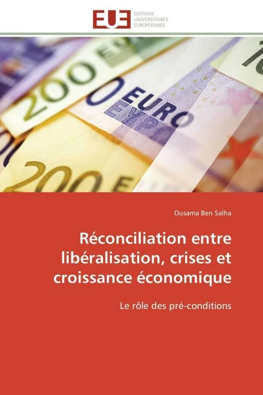 Réconciliation entre libéralisation, crises et croissance économique: Le rôle des pré-conditions (Omn.Univ.Europ.)