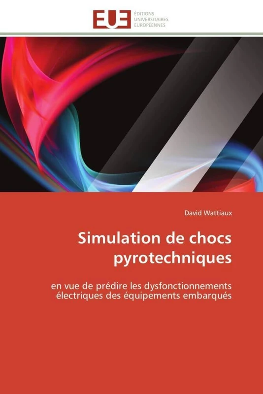 Simulation de chocs pyrotechniques: en vue de prédire les dysfonctionnements électriques des équipements embarqués