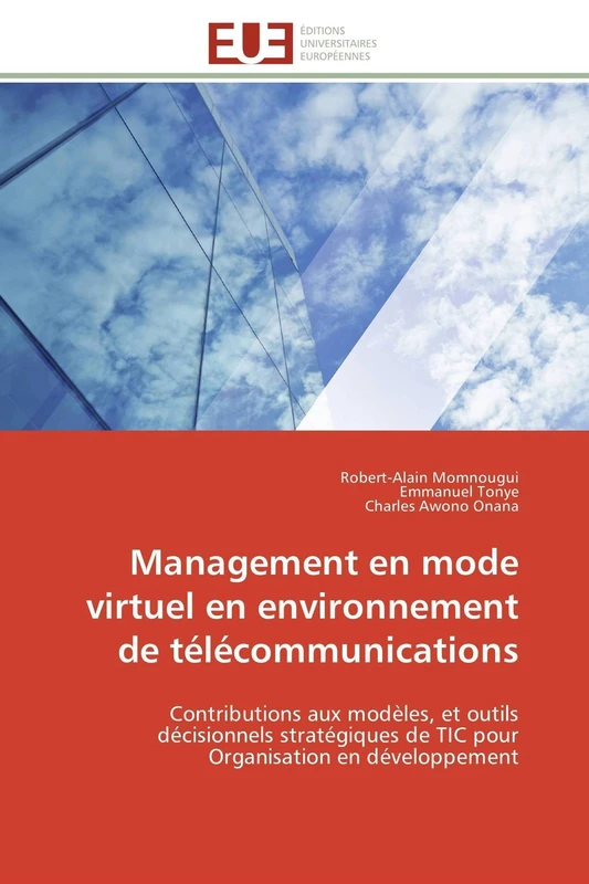 Management en mode virtuel en environnement de télécommunications: Contributions aux modèles, et outils décisionnels stratégiques de TIC pour Organisation en développement (Omn.Univ.Europ.)