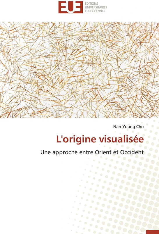 L'origine visualisée: Une approche entre Orient et Occident (Omn.Univ.Europ.)