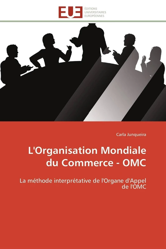 L'Organisation Mondiale du Commerce - OMC: La méthode interprétative de l'Organe d'Appel de l'OMC (Omn.Univ.Europ.)