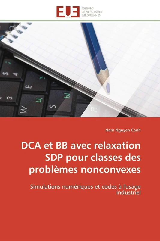 DCA et BB avec relaxation SDP pour classes des problèmes nonconvexes: Simulations numériques et codes à l'usage industriel (Omn.Univ.Europ.)