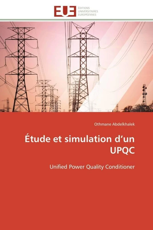 Étude et simulation d’un UPQC: Unified Power Quality Conditioner (Omn.Univ.Europ.)
