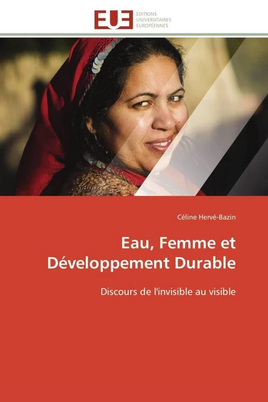 Eau, Femme et Développement Durable: Discours de l'invisible au visible (Omn.Univ.Europ.)