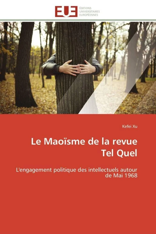 Le Maoïsme de la revue Tel Quel: L'engagement politique des intellectuels autour de Mai 1968 (Omn.Univ.Europ.)