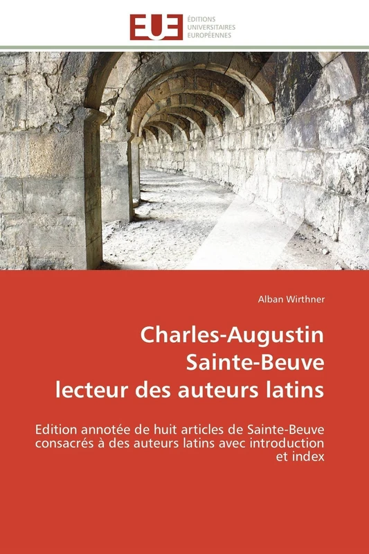 Charles-Augustin Sainte-Beuve lecteur des auteurs latins: Edition annotée de huit articles de Sainte-Beuve consacrés à des auteurs latins avec introduction et index (Omn.Univ.Europ.) - Image 1