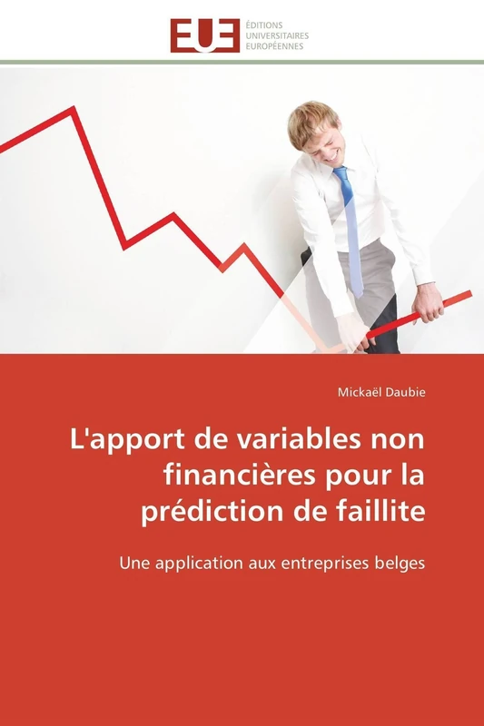 L'apport de variables non financières pour la prédiction de faillite: Une application aux entreprises belges (Omn.Univ.Europ.)