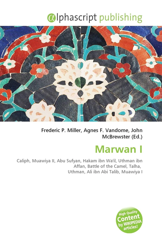 Marwan I: Caliph, Muawiya II, Abu Sufyan, Hakam ibn Wa'il, Uthman ibn Affan, Battle of the Camel, Talha, Uthman, Ali ibn Abi Talib, Muawiya I - Image 1