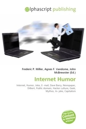 Internet Humor: Internet, Humor, Joke, E- mail, Dave Barry, Newspaper, Dilbert, Public domain, Hacker culture, Geek, Mythos, In- joke, Capitalism