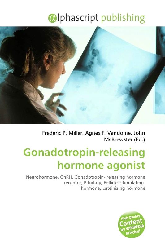 Gonadotropin-releasing hormone agonist: Neurohormone, GnRH, Gonadotropin- releasing hormone receptor, Pituitary, Follicle- stimulating hormone, Luteinizing hormone