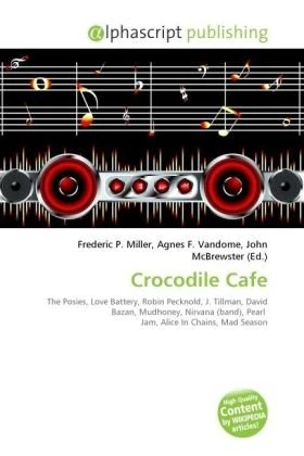 Crocodile Cafe: The Posies, Love Battery, Robin Pecknold, J. Tillman, David Bazan, Mudhoney, Nirvana (band), Pearl Jam, Alice In Chains, Mad Season