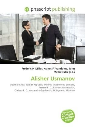 Alisher Usmanov: Uzbek Soviet Socialist Republic, Mining, Investment, Lumber, Arsenal F. C., Roman Abramovich, Chelsea F. C., Alexandre Gaydamak, FC Dynamo Moscow