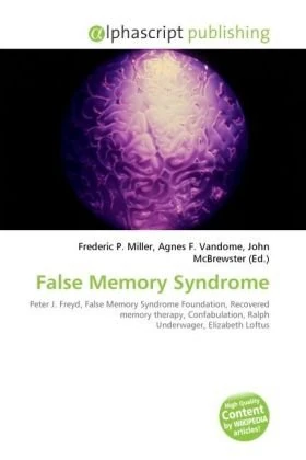 False Memory Syndrome: Peter J. Freyd, False Memory Syndrome Foundation, Recovered memory therapy, Confabulation, Ralph Underwager, Elizabeth Loftus