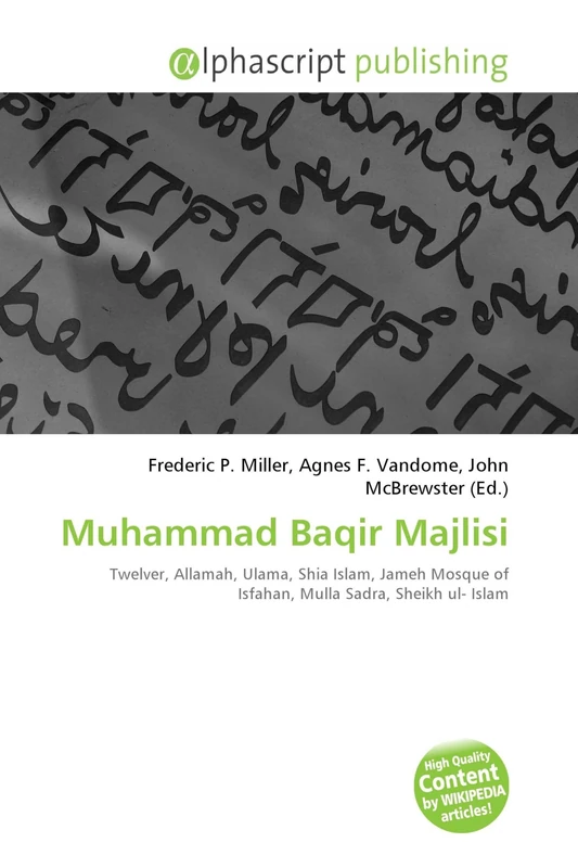 Muhammad Baqir Majlisi: Twelver, Allamah, Ulama, Shia Islam, Jameh Mosque of Isfahan, Mulla Sadra, Sheikh ul- Islam - Image 1
