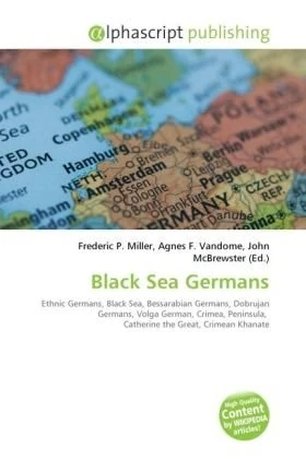 Black Sea Germans: Ethnic Germans, Black Sea, Bessarabian Germans, Dobrujan Germans, Volga German, Crimea, Peninsula, Catherine the Great, Crimean Khanate