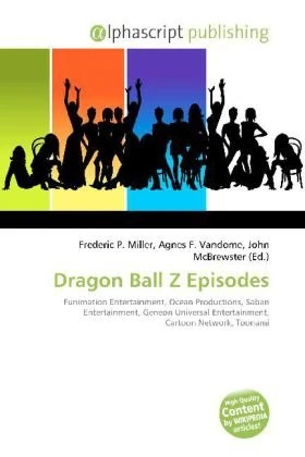 Dragon Ball Z Episodes: Funimation Entertainment, Ocean Productions, Saban Entertainment, Geneon Universal Entertainment, Cartoon Network, Toonami