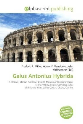 Gaius Antonius Hybrida: Antonius, Marcus Antonius Orator, Marcus Antonius Creticus, Mark Antony, Lucius Cornelius Sulla, Mithridatic Wars, Julius Caesar, Cicero, Catiline - Image 1