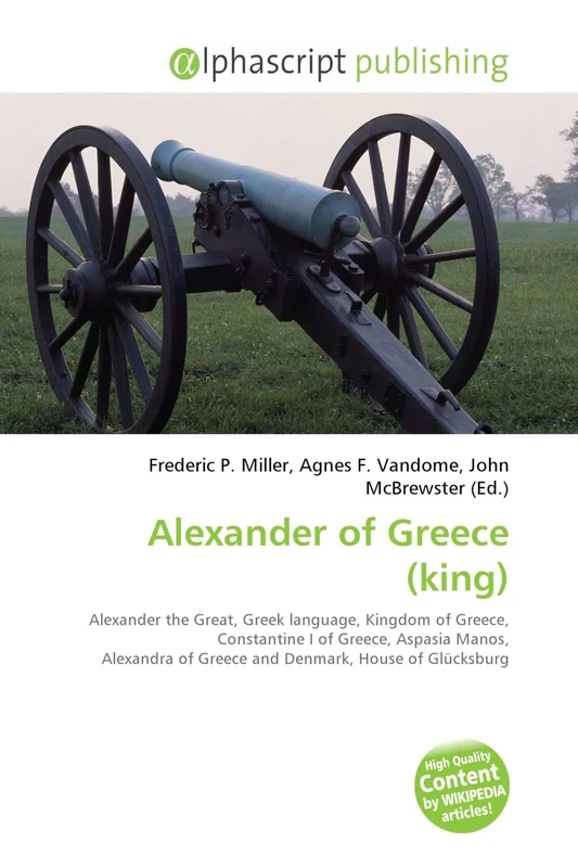 Alexander of Greece (king): Alexander the Great, Greek language, Kingdom of Greece, Constantine I of Greece, Aspasia Manos, Alexandra of Greece and Denmark, House of Glücksburg