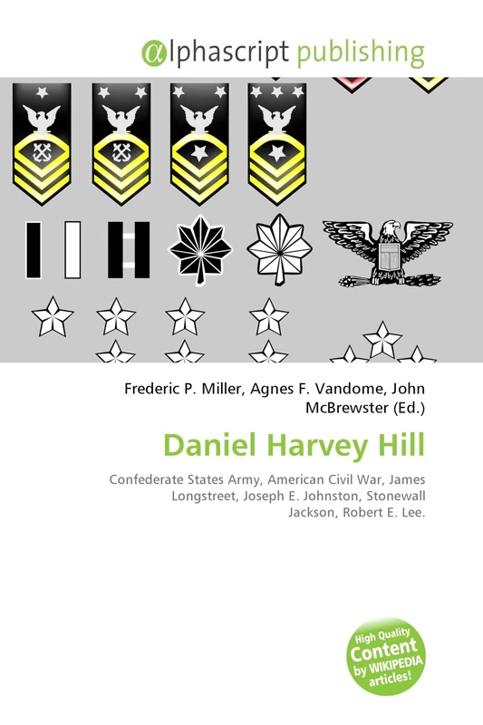 Daniel Harvey Hill: Confederate States Army, American Civil War, James Longstreet, Joseph E. Johnston, Stonewall Jackson, Robert E. Lee.