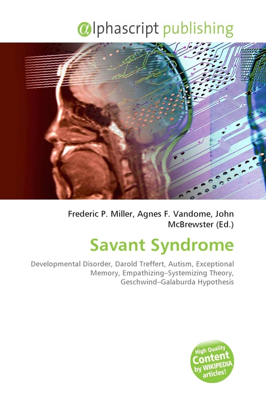 Savant Syndrome: Developmental Disorder, Darold Treffert, Autism, Exceptional Memory, Empathizing-Systemizing Theory, Geschwind-Galaburda Hypothesis - Image 1