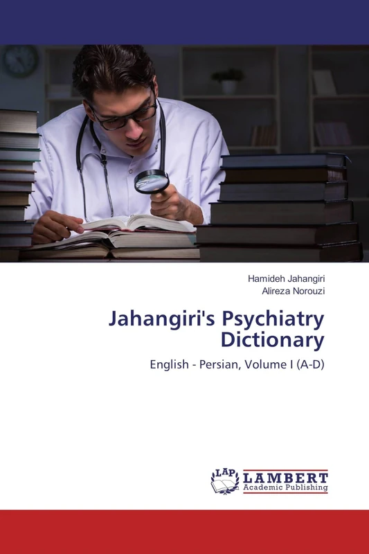 Jahangiri's Psychiatry Dictionary: English - Persian, Volume I (A-D)
