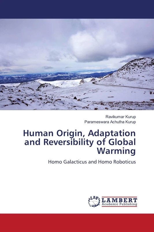 Human Origin, Adaptation and Reversibility of Global Warming: Homo Galacticus and Homo Roboticus